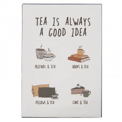 Metal sign Tea is always a...